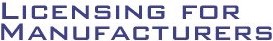 Licensing for Manufacturers
